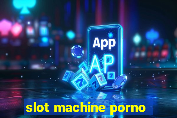 slot machine porno