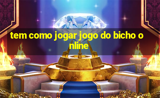 tem como jogar jogo do bicho online