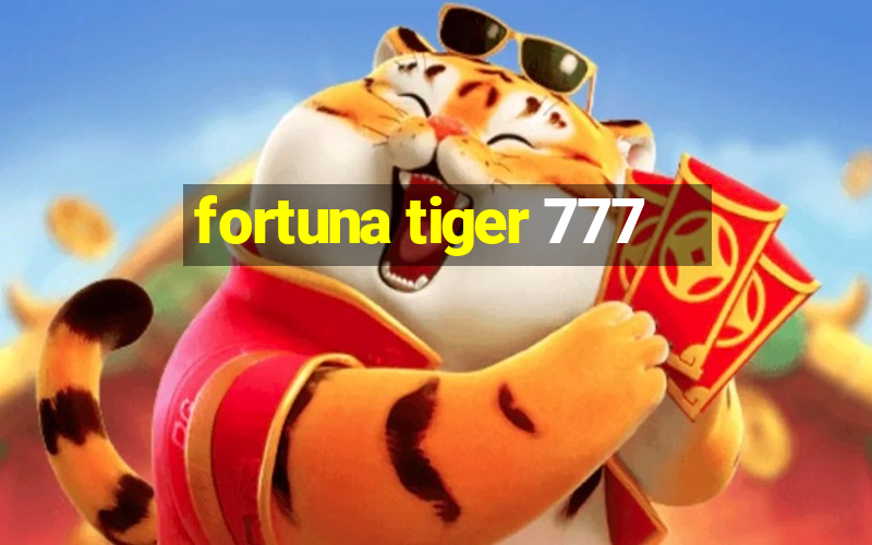 fortuna tiger 777