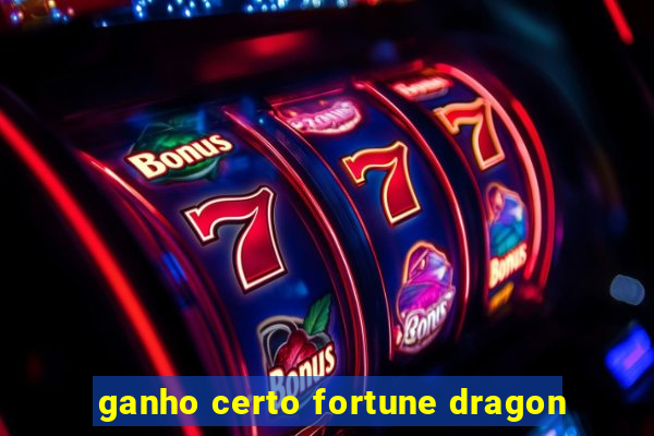 ganho certo fortune dragon