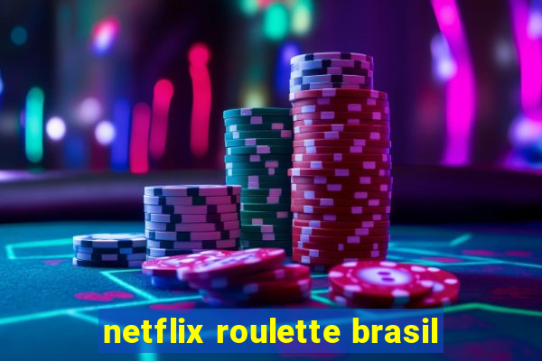 netflix roulette brasil