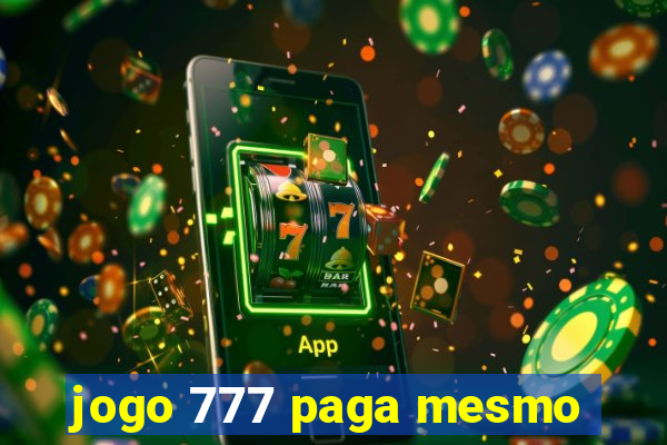 jogo 777 paga mesmo