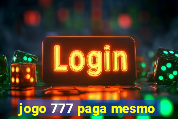 jogo 777 paga mesmo