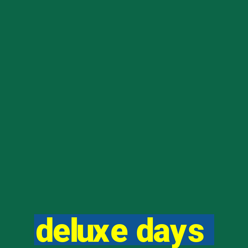 deluxe days