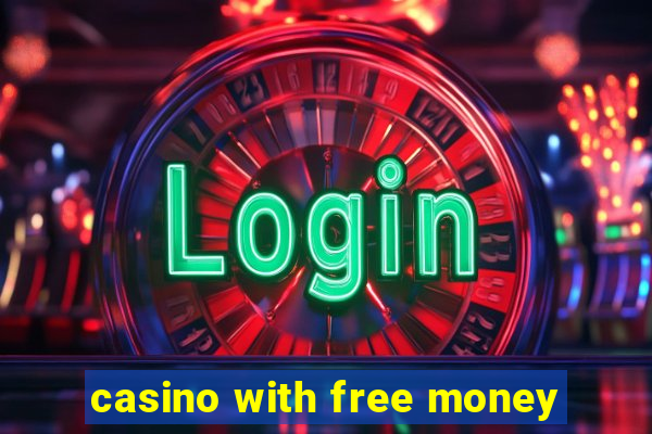 casino with free money