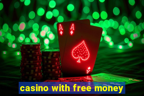 casino with free money