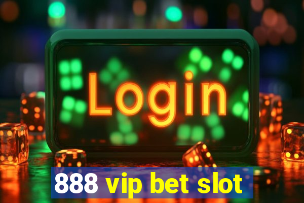 888 vip bet slot