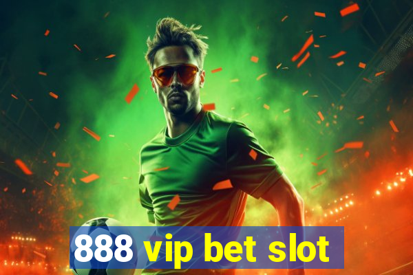 888 vip bet slot