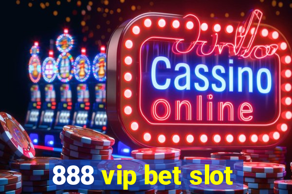 888 vip bet slot