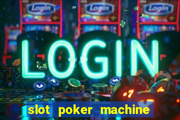 slot poker machine games free