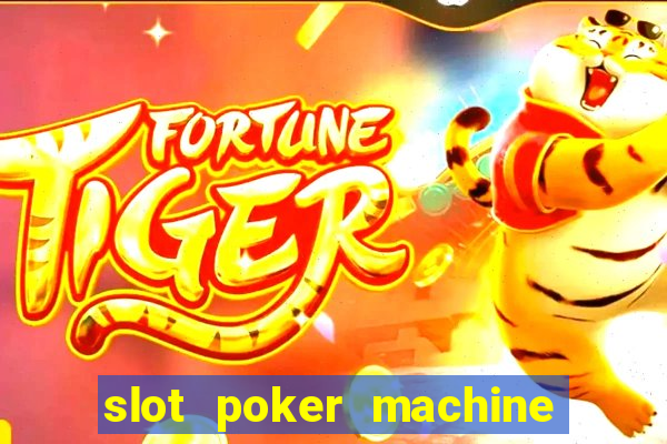 slot poker machine games free