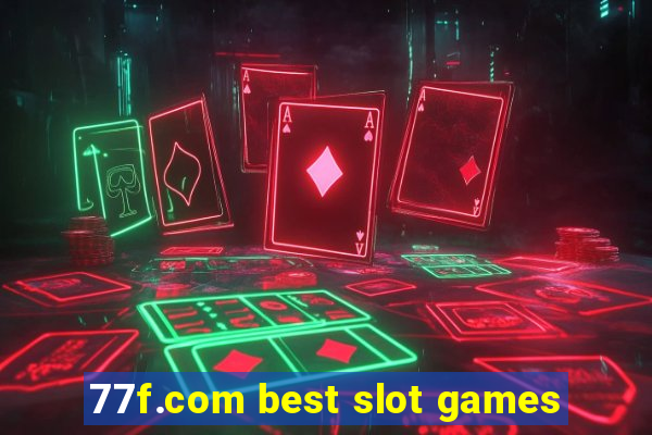 77f.com best slot games