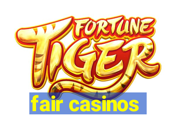 fair casinos