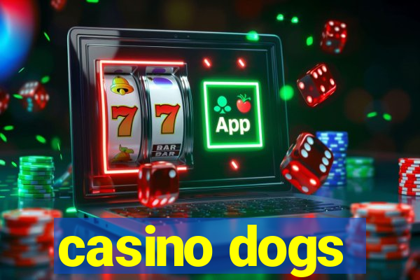 casino dogs