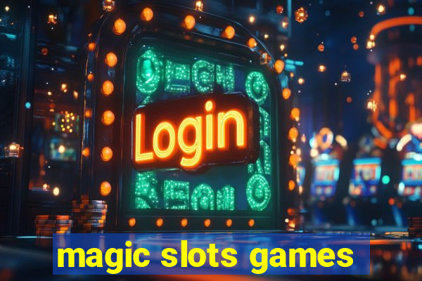 magic slots games