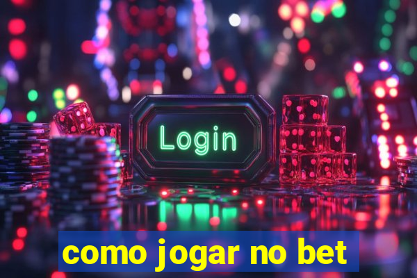 como jogar no bet