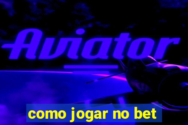 como jogar no bet