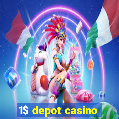 1$ depot casino