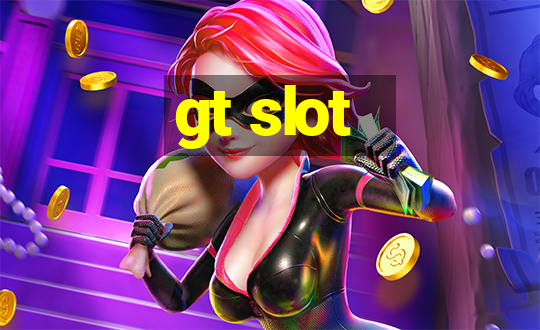 gt slot