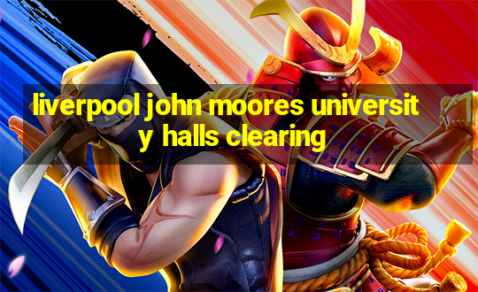 liverpool john moores university halls clearing