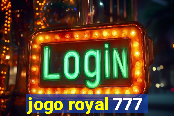 jogo royal 777