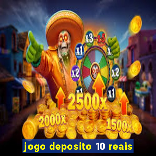 jogo deposito 10 reais