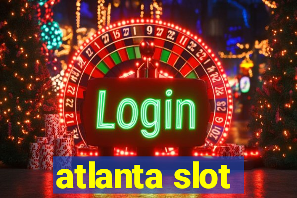 atlanta slot