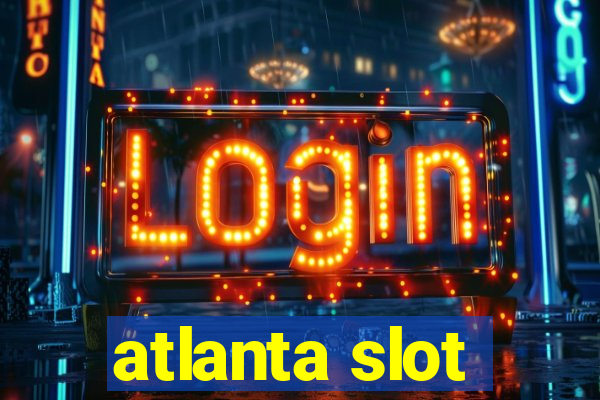 atlanta slot