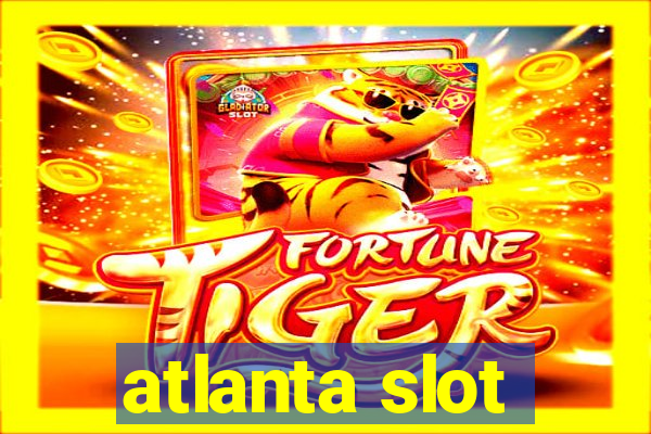 atlanta slot