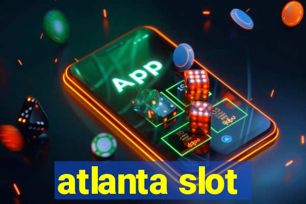 atlanta slot