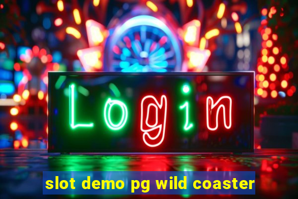 slot demo pg wild coaster