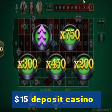 $15 deposit casino