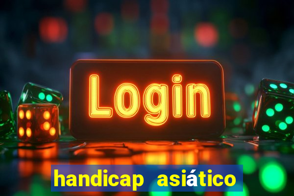 handicap asiático o que é