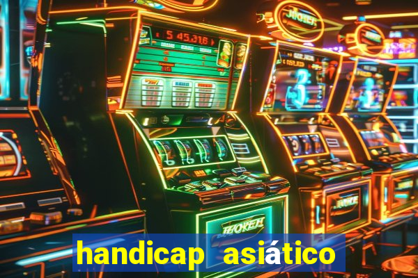 handicap asiático o que é