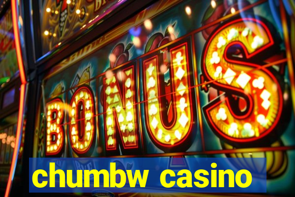 chumbw casino