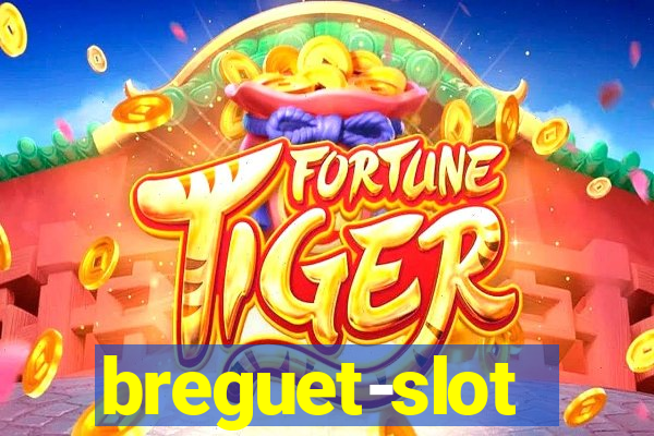 breguet-slot