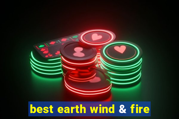 best earth wind & fire