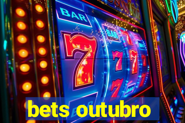 bets outubro