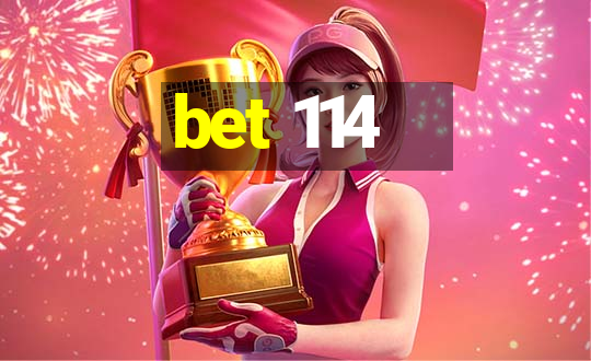 bet 114