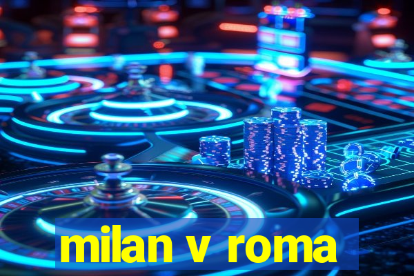 milan v roma