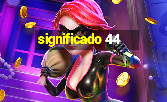 significado 44