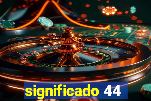 significado 44