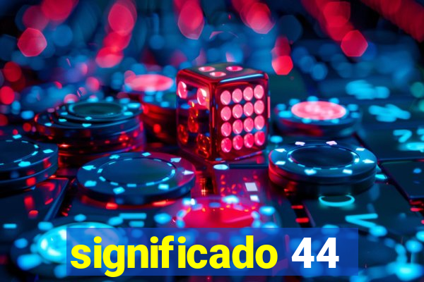 significado 44