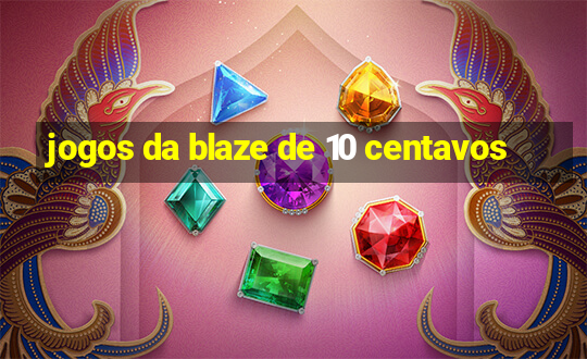 jogos da blaze de 10 centavos