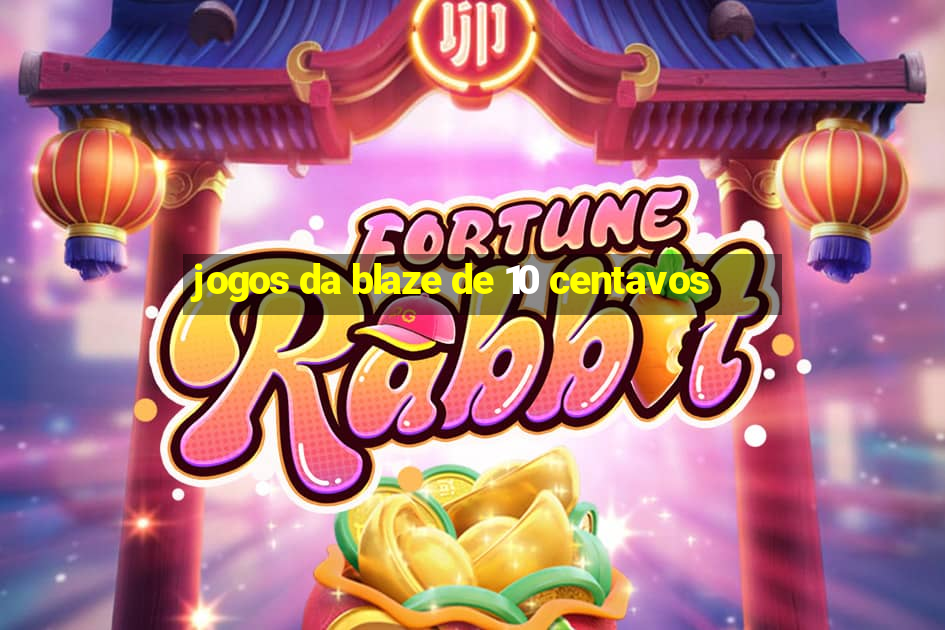 jogos da blaze de 10 centavos