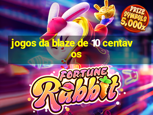 jogos da blaze de 10 centavos