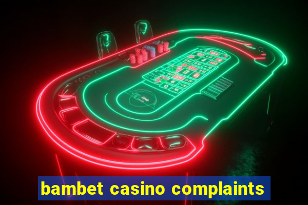 bambet casino complaints