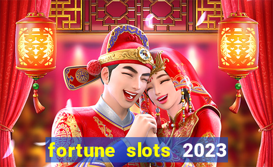 fortune slots 2023 paga mesmo