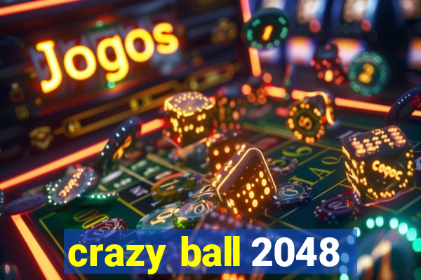 crazy ball 2048