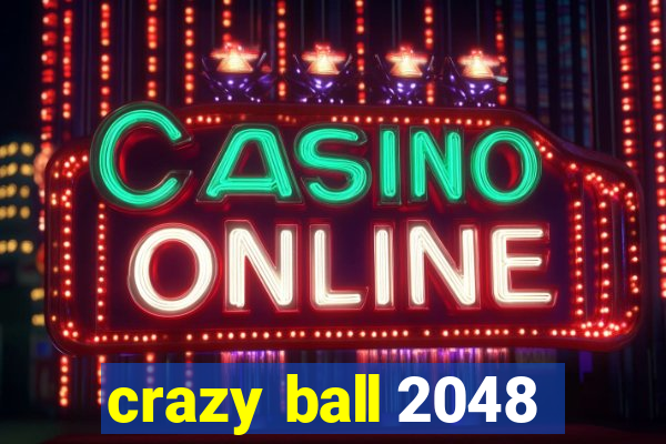 crazy ball 2048